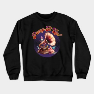 Gramophone Pump It Up Crewneck Sweatshirt